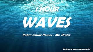 Mr. Probz - Waves (Robin Schulz Remix Radio Edit) ( 1 HOUR )