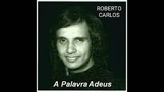 A Palavra Adeus - Roberto Carlos 1970