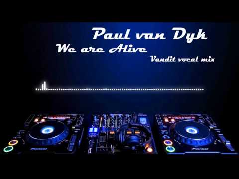 Paul van Dyk - We Are Alive (Vandit vocal mix)