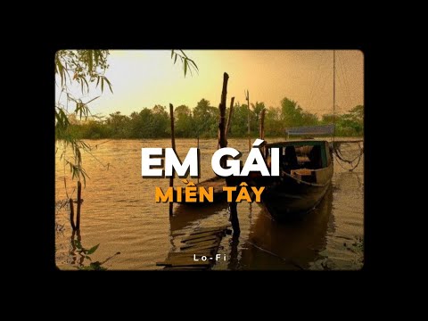 Em Gái Miền Tây - H2K x Đía x Tiến Vàm Cỏ x KProx 「Lofi Ver.」/ Official Lyrics Video