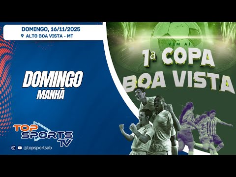 1ª Copa Boa Vista de Futebol Society - Alto Boa Vista - MT - DOMINGO MANHÃ - 16/11/2025