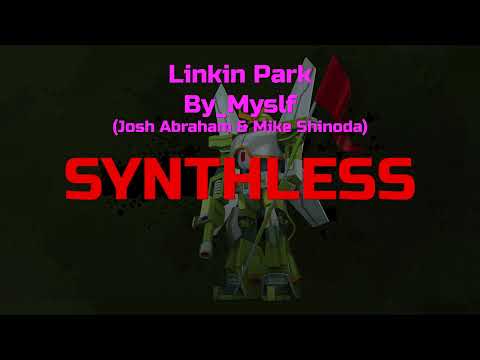 Linkin Park - By_Myslf (Josh Abraham & Mike Shinoda) (Synthless, Synth and other backing track)