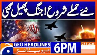 Blasts Shake Major Cities - Iran-Israel WAR | Geo News 6 PM Headlines | 24 March 2026