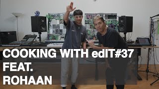 COOKING WITH edIT #37 feat. ROHAAN