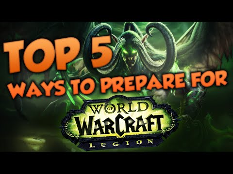 Top 5 Ways To Prepare For World of Warcraft: Legion!
