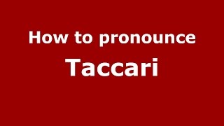 How to pronounce Taccari