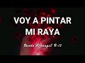 Banda Arkangel R-15 - Voy a Pintar Mi Raya - Letra