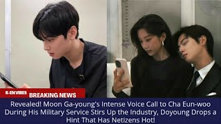 Download lagu Moon Ga-young's Intense Voice Call to Cha Eun-woo During Stirs Up the Industry, Doyoung drops a hint mp3