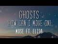 Ghosts ( How Can I Move On ) - Muse ft. Elisa ( Lyrics )