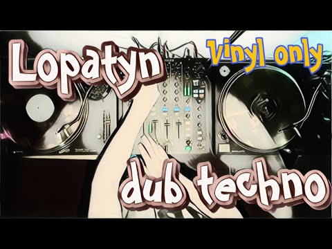 Lopatyn - dub techno mix (vinyl only)