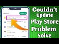 couldn't update play store problem | play store app couldn't update |