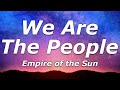 Empire Of The Sun We Are The People Lyrics I Can T Do Well When I Think You Re Gonna Leave