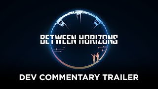 Between Horizons developer commentary video teaser