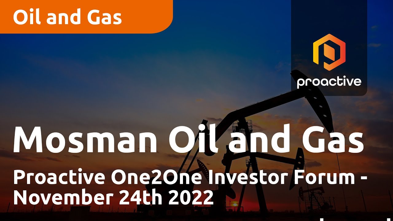 Mosman Oil and Gas present at the Proactive One2One Investor Forum - November 24th 2022