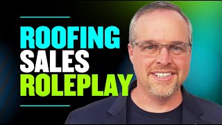 Roofing Sales Roleplay Formats and Examples w/ Chuck Thokey
