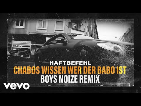 Haftbefehl - Chabos wissen wer der Babo ist (Boys Noize Remix)