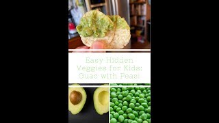 Easy Hidden Veggies for Kids: Peas + Avocado Guacamole