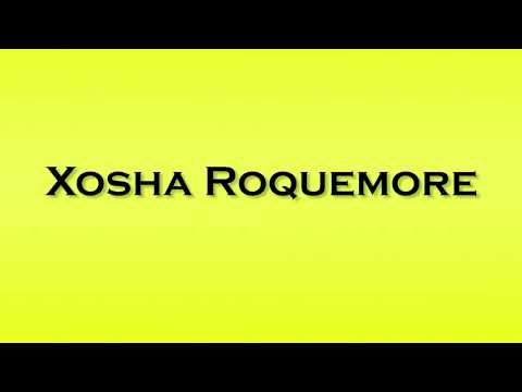 Pronunciation of Xosha Roquemore