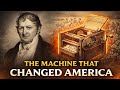 How Eli Whitney’s Cotton Gin Transformed the United States