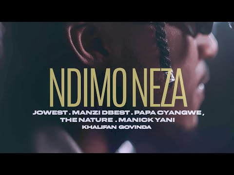 Manzi Dbest - Ndimo Neza Ft Jowest, Khalfan, PAPACYANGWE ​⁠​ Thenature, ManickYano