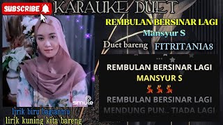 Download lagu Rembulan bersinar lagi/Karauke Duet Smule/Mansyur S/Duet bareng Fitritania8 mp3