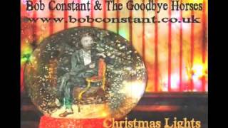 Bob Constant & The Goodbye Horses - Christmas Lights