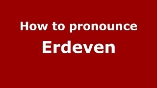 How to pronounce Erdeven