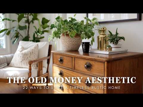 The Old Money Aesthetic | 22 Ways to Style a Timeless Rustic Home
