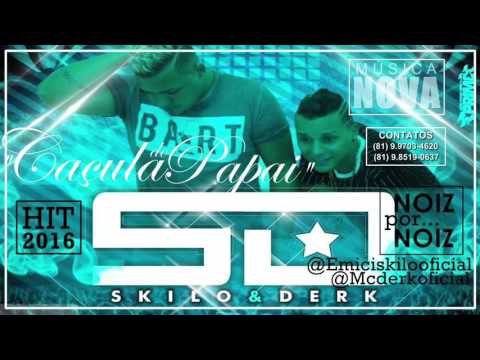 MC SKILO E DERK - CAÇULA DA MAMÃE - MÚSICA NOVA