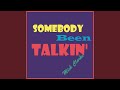 Somebody Been Talkin'