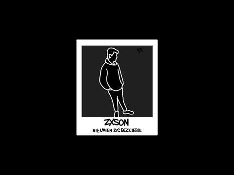Zxson - nie umiem żyć bez ciebie..