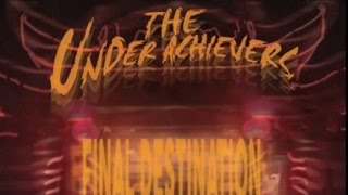 The Underachievers - Final Destination