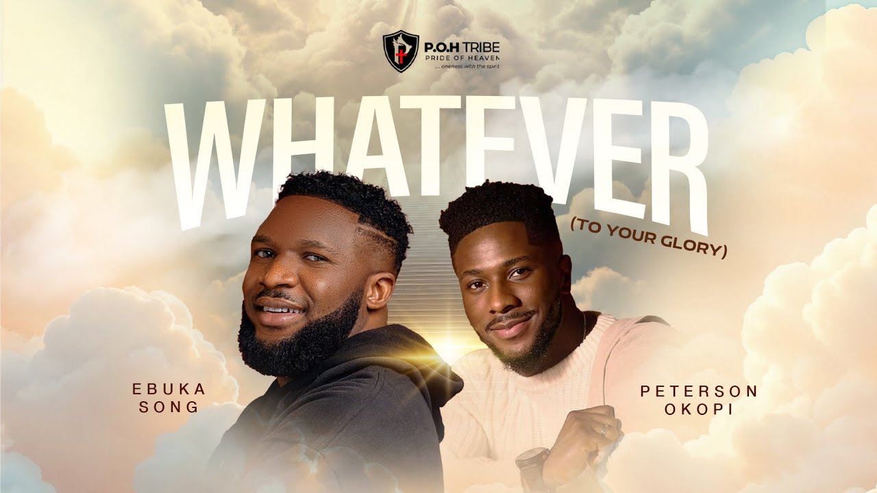 Whatever (To Your Glory) Lyrics – Ebuka Songs, Peterson Okopi