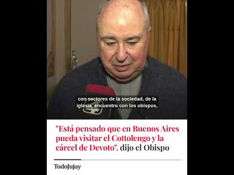 EL OBISPO DE JUJUY ADELANTÓ CÓMO SERÁN LAS ACTIVIDADES DEL PAPA EN ARGENTINA