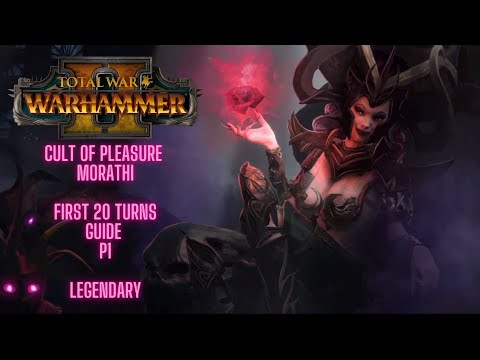 Total War Warhammer II - Cult Of Pleasure - Morathi - First 20 Turns Guide  - P1 - Legendary