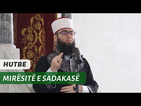 HUTBE | Mirësitë e sadakasë (lëmoshës) - Hoxhë Omer Bajrami