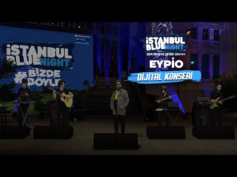 Eypio & İstanbul Blue Night Dijital Konseri