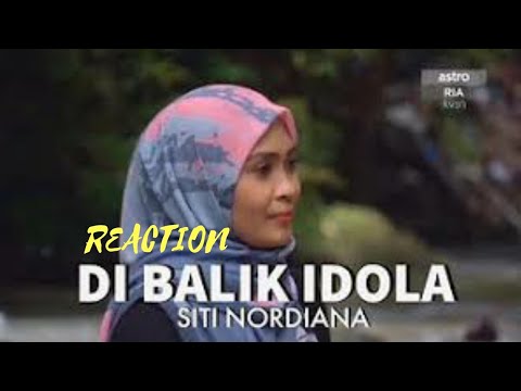 REACTION: DI BALIK IDOLA - SITI NORDIANA