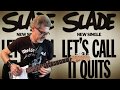 SLADE - Let's Call It Quits (Guitar Cover)