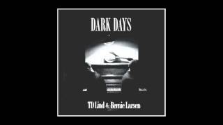 TD Lind & Bernie Larsen - Dark Days  