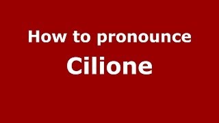 How to pronounce Cilione