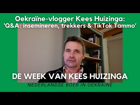 Ukraine vlogger Kees Huizinga: "Q&A with viewers: about insemination, tractors, and TikTok Tammo"