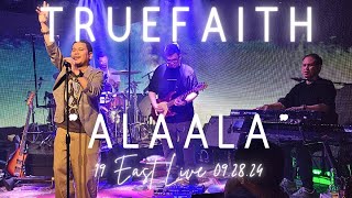 ALAALA TRUE FAITH LIVE | 19 EAST 09.28.24