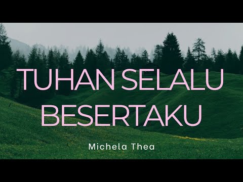 LIRIK LAGU, "TUHAN SELALU BESERTAKU" - Michela Thea