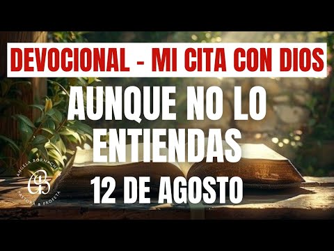 Mi Cita con Dios | Devocional 12 de Agosto 2025 | Devocionales diarios – Pastora Ángela Bornachera