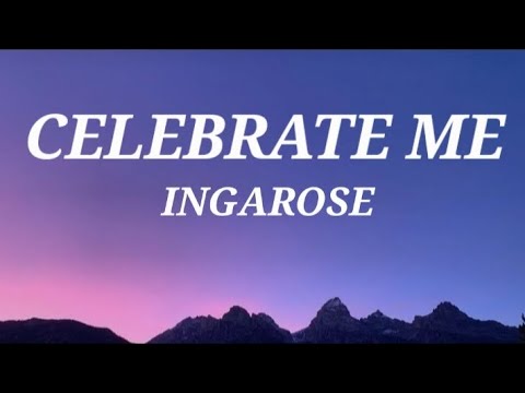 INGAROSE - CELEBRATE ME (Lyrics)