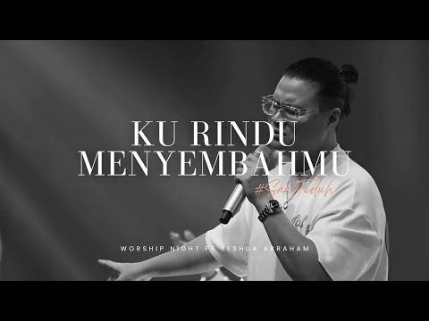 Ku Rindu MenyembahMu (WORSHIP NIGHT Feat. YESHUA ABRAHAM) | Glow Fellowship Centre