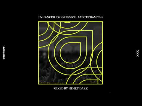 Enhanced Progressive - Amsterdam 2018, mixed by Henry Dark (Continuous Mix) [OUT NOW]