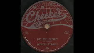 DO ME RIGHT / LOWELL FULSON [Checker 820]