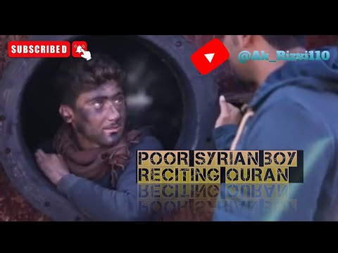 Poor Syrian Boy reciting Quran while working in Gas tunnel.